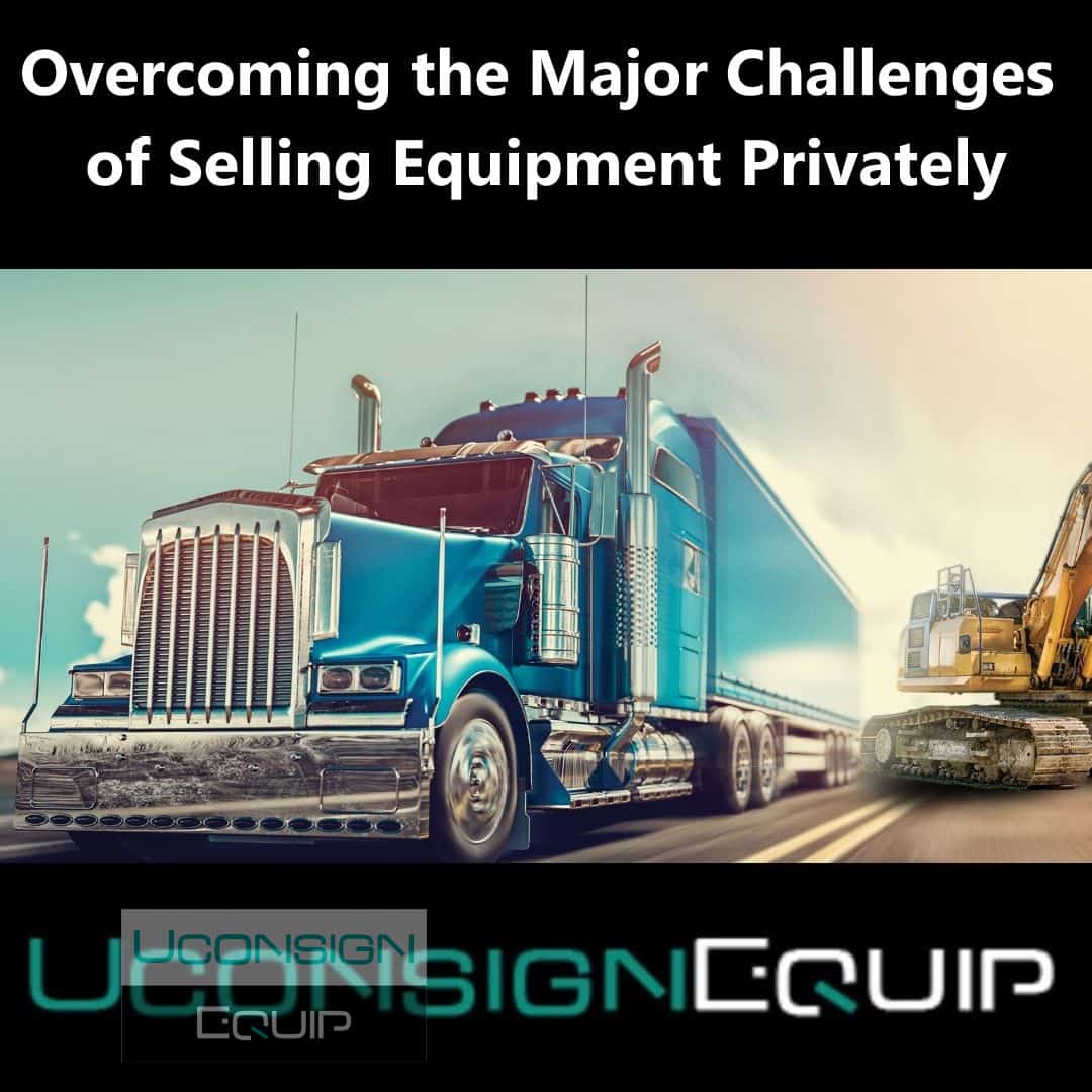 Overcoming the Major Challenges of Selling Equipment Privately